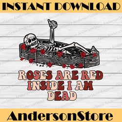 skeleton funny valentine's png, roses are red inside i am dead png, valentine's day png, dead inside png, anti valentine