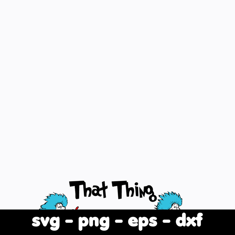 Dr Seuss Svg Bundle, Funny Dr Seuss Quote Svg, Dr Seuss Svg, Thing Svg, Cute Cat Svg, Teacher Svg, Svg File For Cricut DR245.jpg
