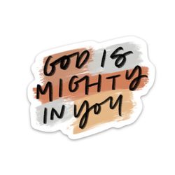 god is mighty in you sticker | religious stickers | faith decals for bible journaling