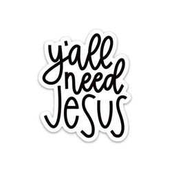 y'all need jesus sticker | faith sticker | christian stickers about god, the bible, scripture