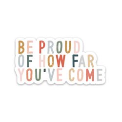 positive sticker quotes | self care sticker | be proud sticker | inspirational saying decal | self love stickers