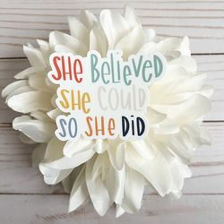 she believed she could sticker | encouraging decals | mental health sticker