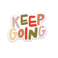 keep going sticker | motivational & inspirational self care designs | waterproof vinyl stickers