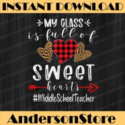 middle school teacher my class is full of sweet hearts png