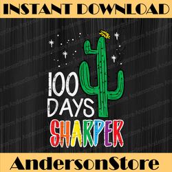 100 Days Sharper Cactus 100th Day Of School Teacher Kids PNG
