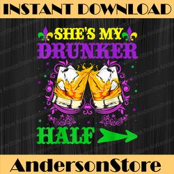 she's my drunker half  mardi gras drinking mardi gras festival, louisiana party, happy mardi gras png