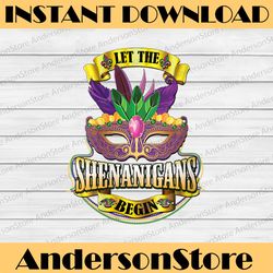 marti gras let the shenanigans begin squad mardi gras festival, louisiana party, happy mardi gras png