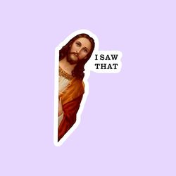 jesus i saw that sticker, funny laptop macbook stickers, meme stickers, aesthetic stickers, scrapbook stickers