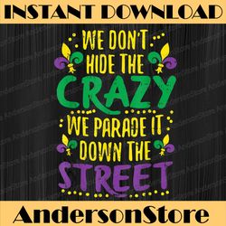 we don't hide crazy parade it bead funny mardi gras carnival mardi gras festival, louisiana party, happy mardi gras png