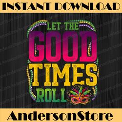 let the good times roll mardi gras festival, louisiana party, happy mardi gras png