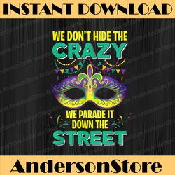 funny mardi gras we don't hide crazy parade street costume mardi gras festival, louisiana party, happy mardi gras png