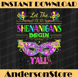 mardi gras let the shenanigans begin yall mardi gras mardi gras festival, louisiana party, happy mardi gras png
