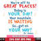 DR0102211-you're off to GREAT PLACES ! Today is your day your mountain is waiting Svg Dxf Eps Png file.jpg