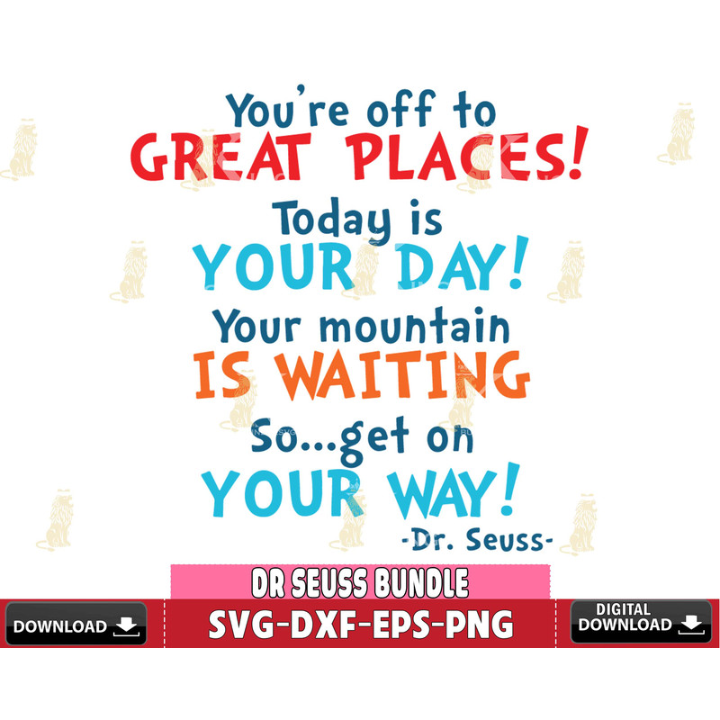 DR0102211-you're off to GREAT PLACES ! Today is your day your mountain is waiting Svg Dxf Eps Png file.jpg