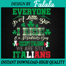 st patricks day except italians little bit irish png, shamrock png, st. patrick's day, patrick day png, digital download