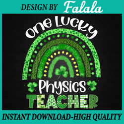 one lucky physics teacher png, rainbow shamrock patrick's day png, paw st patrick, patrick day png, digital download