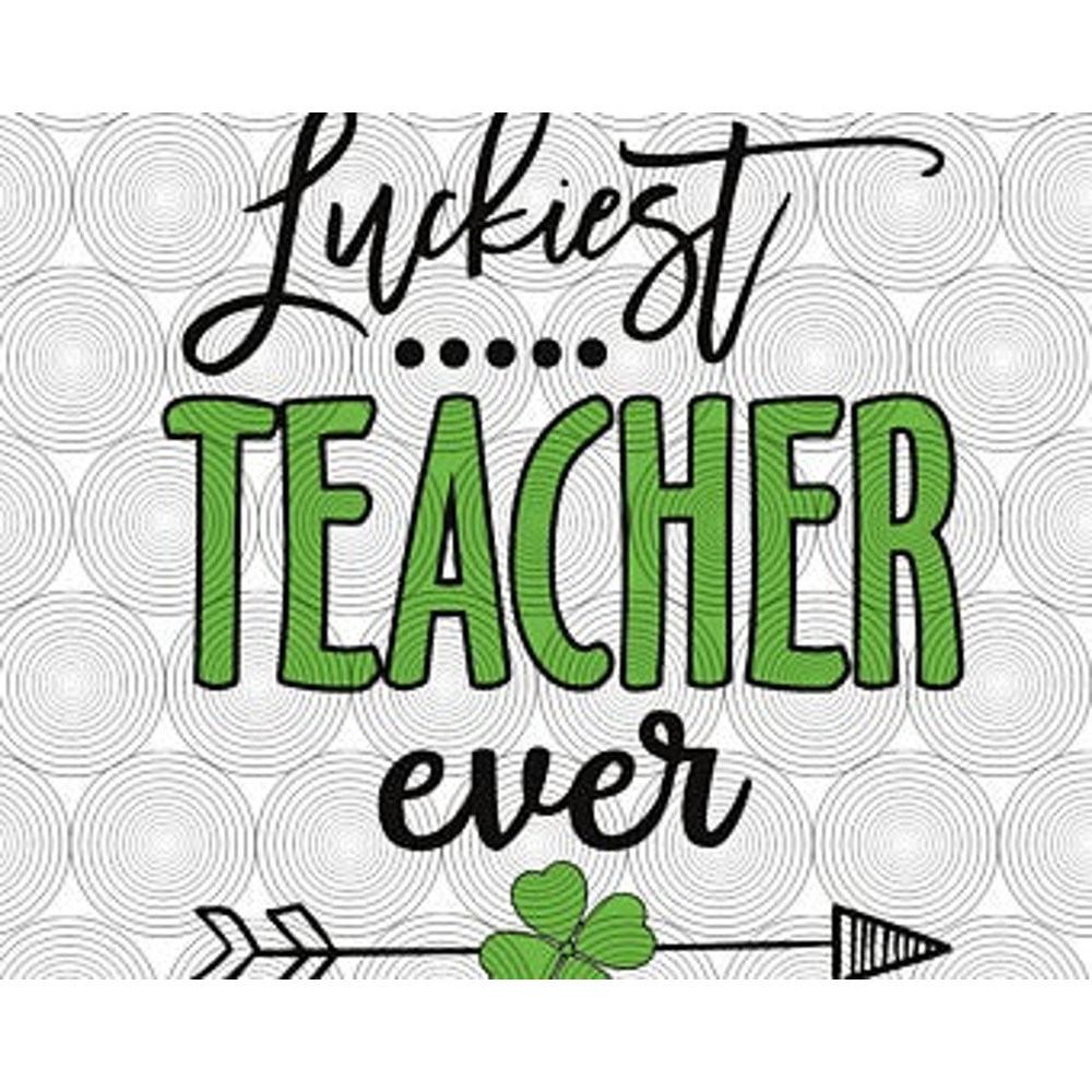 18 Luckiest Teacher Ever.jpg