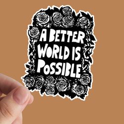 a better world is possible sticker, socialism, vinyl sticker, leftist