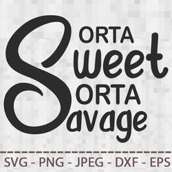 sorta sweet sorta savage sarcastic quote svg png jpeg dxf digital cut vector files for silhouette studio cricut design