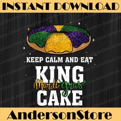 funny mardi gras - keep calm and eat king cake mardi gras mardi gras festival, louisiana party, happy mardi gras png