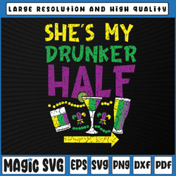 she's my drunker half svg, matching couple boyfriend mardi gras svg png, mardi gras carnival, digital download