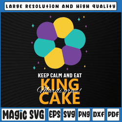 Keep Calm And Eat King Cake Svg Png, Mardi Gras Svg, King Cake SVG , Mardi Gras Carnival, Digital Download