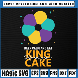 keep calm and eat king cake svg png, mardi gras svg, king cake svg , mardi gras carnival, digital download