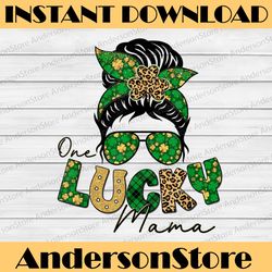one lucky mama messy bun st. patrick's day clothes png sublimation designs