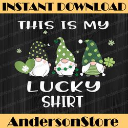this is my lucky shirt funny clovers st patrick's day gnome png sublimation designs