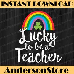 lucky to be a teacher st patricks day school teach png sublimation designs