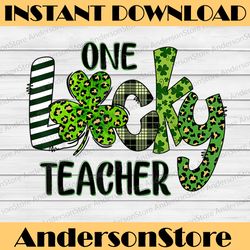 shamrock one lucky teacher st. patrick's day school png sublimation designs
