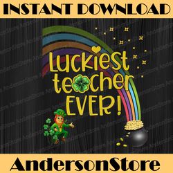 sweet luckiest teacher ever teachers st. patrick's png sublimation designs