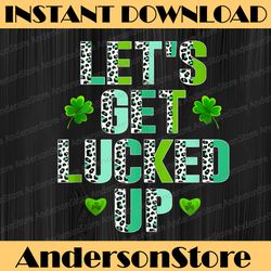 let's get lucked up funny leopard shamrock st. patrick's day png sublimation designs
