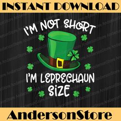 i'm not short leprechaun size funny st patrick's day png sublimation designs