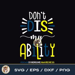 Don't Dis My Ability DownSyndromeAwareness  March 21  321 WDSD File Download PNG SVG EPS DXF
