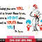 DR2710235-Dr Seuss today you are you,that is truer than true, there is no one alive that is youer than you svg eps png dxf file.jpg