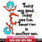 DR18012050-Dr Seuss Today was good, today was fun, tomorrow is another one svg eps dxf png file.jpg