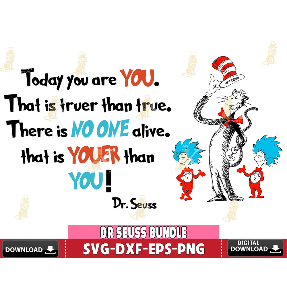 DR2412238-Dr Seuss today you are you,that is truer than true, there is no one alive that is youer than you svg eps png dxf file.jpg