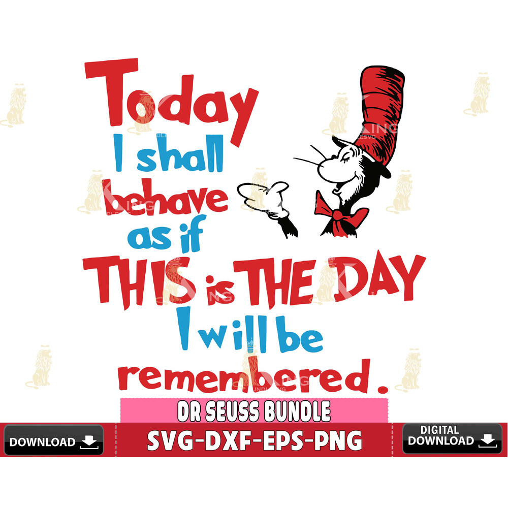DR180121201-Dr Seuss Today i shall before as if dr this is the day i will be remembered svg eps dxf png file.jpg
