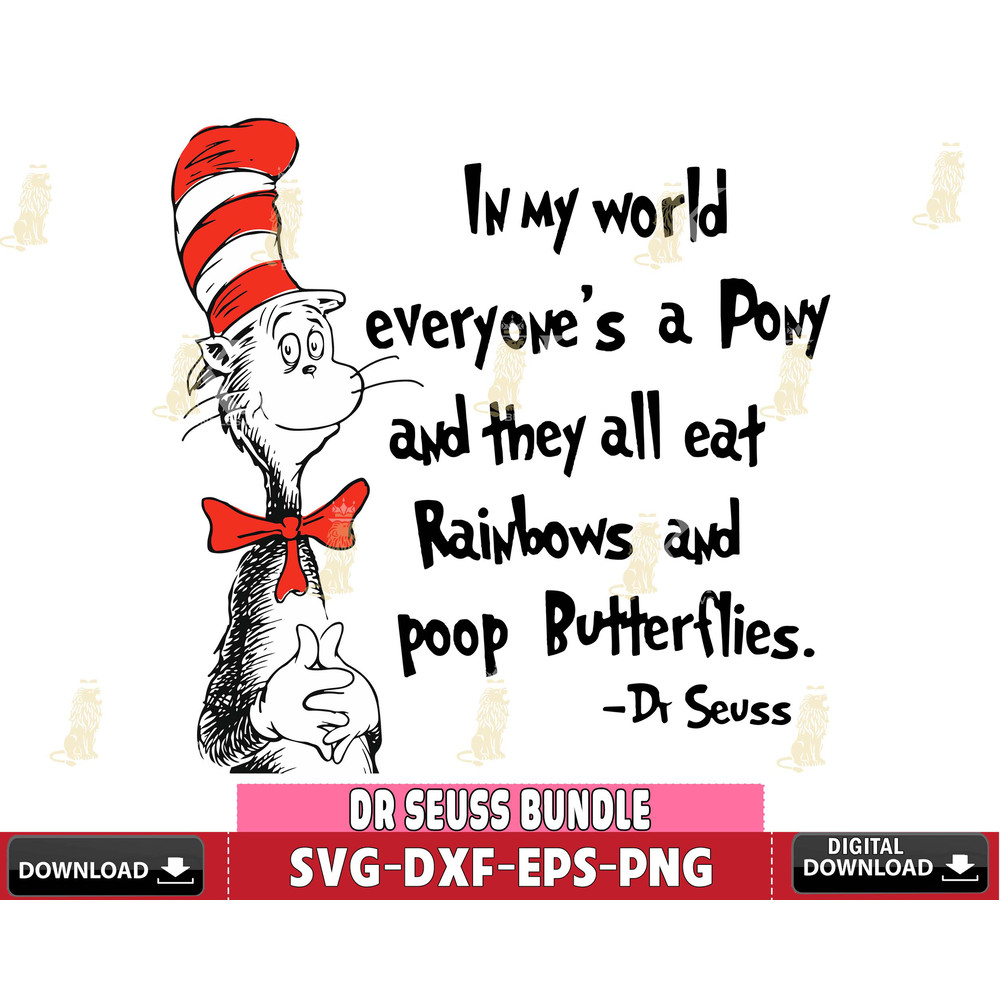 DR1301213-In my world, everyone's all eat rainbows and poop Butterflies Dr Seuss svg eps dxf png file.jpg