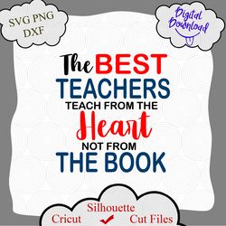 the best teachers teach from the heart not from book svg, teacher svg, teacher life svg, teacher gift svg, teacher quote
