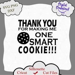 thank you for making me one smart cookie svg, smart cookie svg file, teacher svg file, teaching svg,teacher appreciation