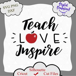 teach love inspire svg, back to school cut file, cute teacher saying, appreciation design, 1st day quote, dxf eps png