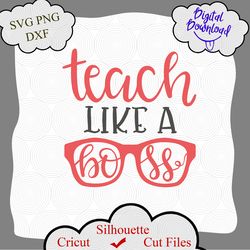 teach like a boss svg cut file,school teaching svg,funny cute teacher,teacher saying quote