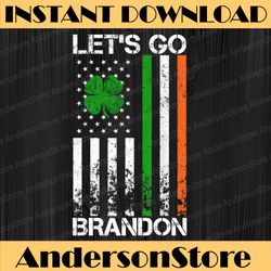 Lets Go Brandon St Patricks Day Irish American Flag Shamrock PNG Sublimation Designs