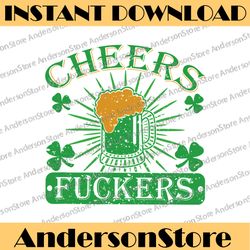 cheers fuckers funny st. patricks day irish drinking png sublimation designs