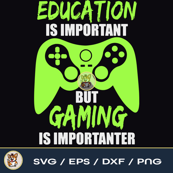 Education Is Important But Gaming Is Importanter svg, gaming svg, gamer svg, video game svg, Game.jpg