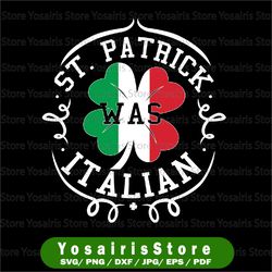 st patrick was italian svg png, st patricks day italy flag svg, st. patricks day svg, funny st. patrick's day png