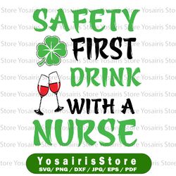 safety first drink with a nurse svg, nurse svg, doctor svg, gift for nurse, st patricks day svg file for cricut