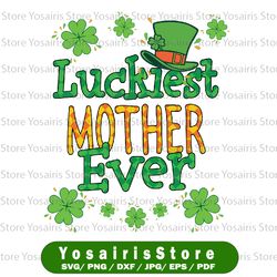 st patrick day png, luckiest mother ever png, st patricks day png, lucky png, irish png sublimation design